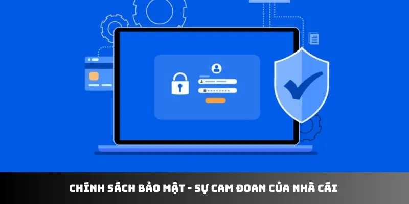 Chính sách bảo mật - sự cam đoan của nhà cái 