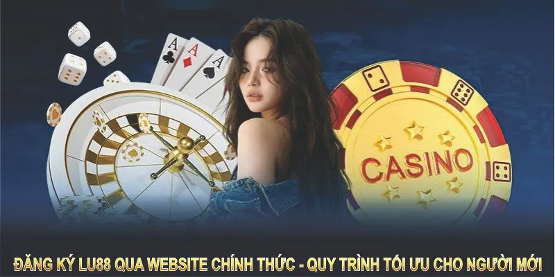 Đăng ký Lu88 qua website chính thức với quy trình được tối ưu cho người mới 