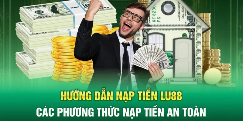 Cách nạp tiền Lu88 nhanh chóng