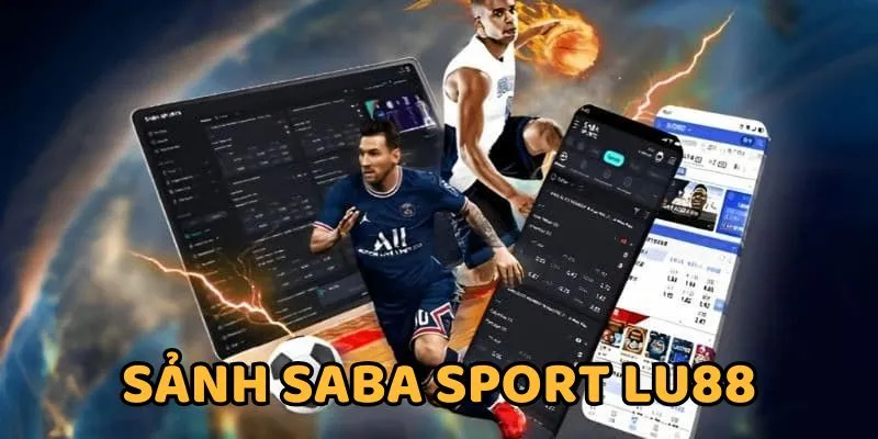 Saba Sportss nhà cái Lu88 nổi tiếng chất lượng